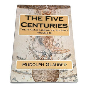 The Five Centuries Johann Rudolph Glauber RAMS Alchemy Vol 10 Occult PB 2015